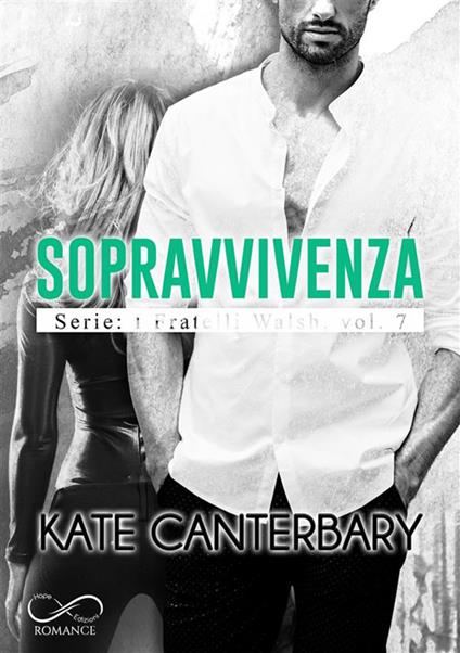 Sopravvivenza. I fratelli Walsh. Vol. 7 - Kate Canterbary,Daniela Rossetti - ebook