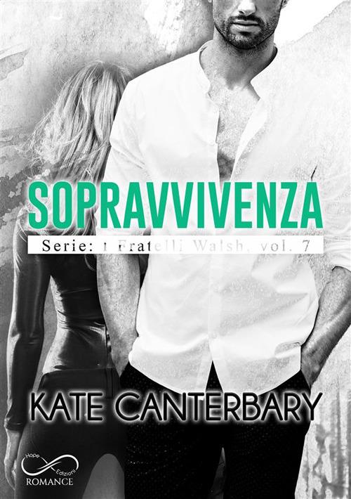 Sopravvivenza. I fratelli Walsh. Vol. 7 - Kate Canterbary,Daniela Rossetti - ebook
