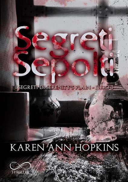 Segreti sepolti. I segreti di Serenity's Plain. Vol. 3 - Karen Ann Hopkins,Fiorenza Borgia,Maria Rodriquez - ebook