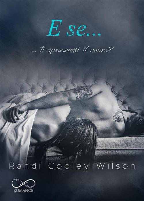 E se... ...ti spezzassi il cuore? - Randi Cooley Wilson,Cristina Rotoloni,Silvia Ferrara - ebook