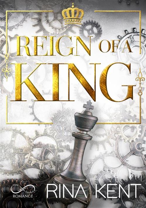 Reign of a king. Ediz. italiana - Rina Kent,Monica Appetecchia,Sara Marrano,Patrizia Lucchi - ebook