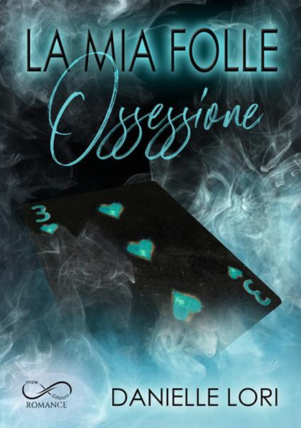 La mia folle ossessione - Danielle Lori - copertina
