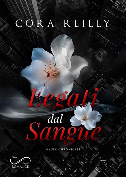 Legati dal Sangue. Mafia Chronicles. Vol. 8 - Cora Reilly - copertina