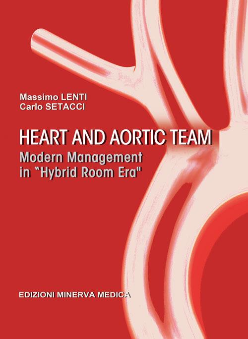 Heart and aortic team. Modern management in «hybrid room era» - Massimo Lenti,Carlo Setacci - copertina
