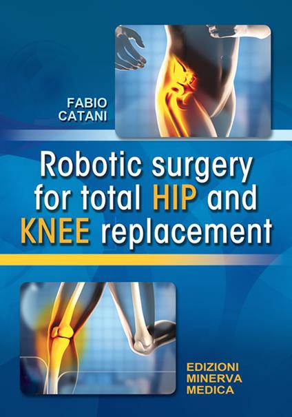Robotic surgery for total hip and knee replacement - Fabio Catani - copertina