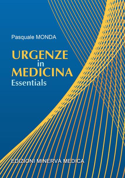 Urgenze in medicina. Essentials - Pasquale Monda - copertina