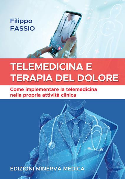 Telemedicina e terapia del dolore. Come implementare la telemedicina nella propria attività clinica - Filippo Fassio - copertina