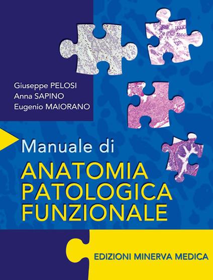Manuale di anatomia patologica funzionale - Giuseppe Pelosi,Anna Sapino,Eugenio Maiorano - copertina