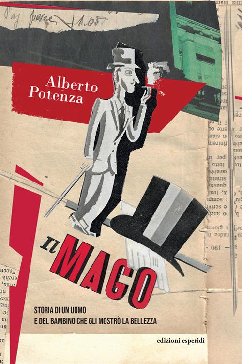 Il mago. Storia di un uomo e del bambino che gli mostrò la bellezza - Alberto Potenza - copertina