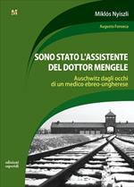 Sono stato l'assistente del dottor Mengele. Auschwitz dagli occhi di un medico ebreo-ungherese