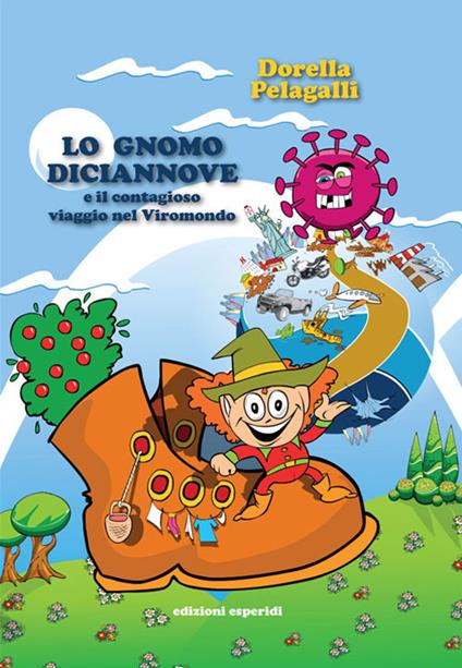 Lo gnomo Diciannove e il contagioso viaggio nel Viromondo. Ediz. a colori - Dorella Pelagalli - copertina