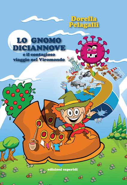 Lo gnomo Diciannove e il contagioso viaggio nel Viromondo. Ediz. illustrata - Dorella Pelagalli - copertina