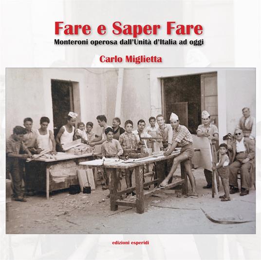 Fare e saper fare. Monteroni operosa dall'Unità d'Italia ad oggi - copertina