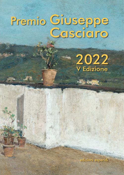 Premio Giuseppe Casciaro. V edizione 2022. Ediz. illustrata - copertina