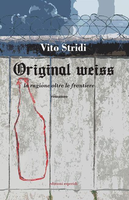 Orignal Weiss. La ragione oltre le frontiere - Vito Stridi - copertina