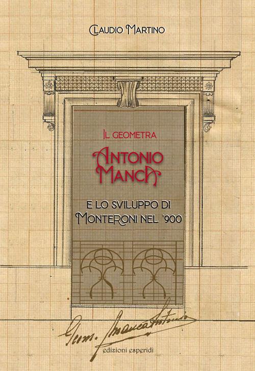 Il geometra Antonio Manca e lo sviluppo di Monteroni nel '900 - Claudio Martino - copertina