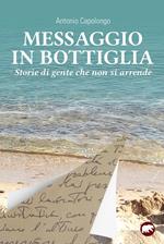 Messaggio in bottiglia. Storie di gente che non si arrende