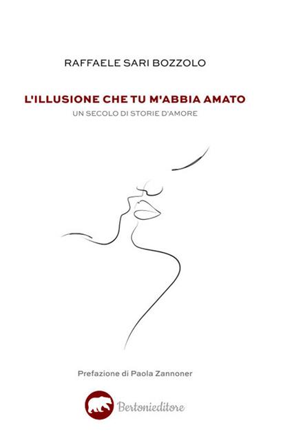 L'illusione che tu m’abbia amato. Un secolo di storie d’amore - Raffaele Sari Bozzolo - copertina