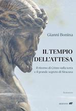 Il tempio dell'attesa. Il ritorno di Cristo sulla terra e il grande segreto di Siracusa