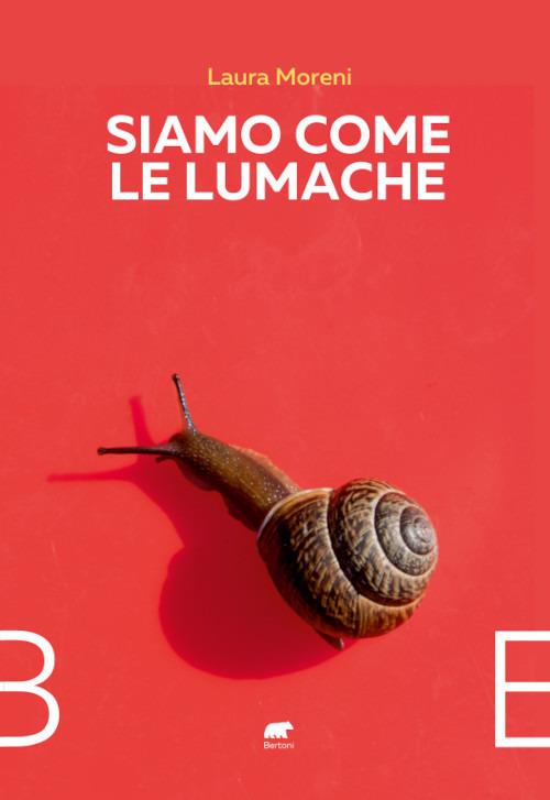 Siamo come le lumache - Laura Moreni - copertina