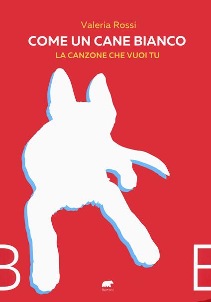 Come un cane bianco. La canzone che vuoi tu - Valeria Rossi - copertina