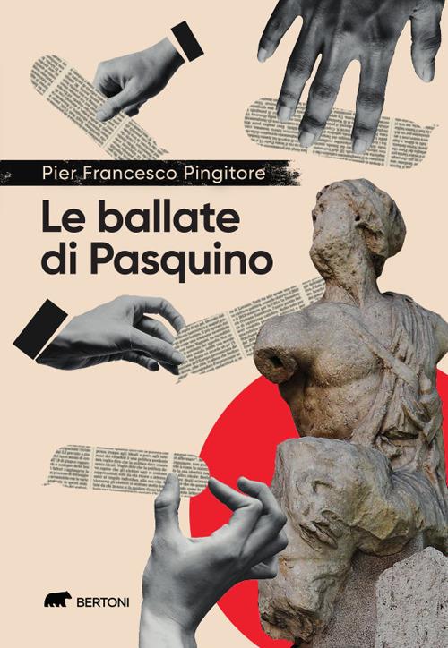 Le ballate di Pasquino. Cronache satiriche in rima romana tra il fottuto Covid e la fottutissima guerra - Pier Francesco Pingitore - copertina