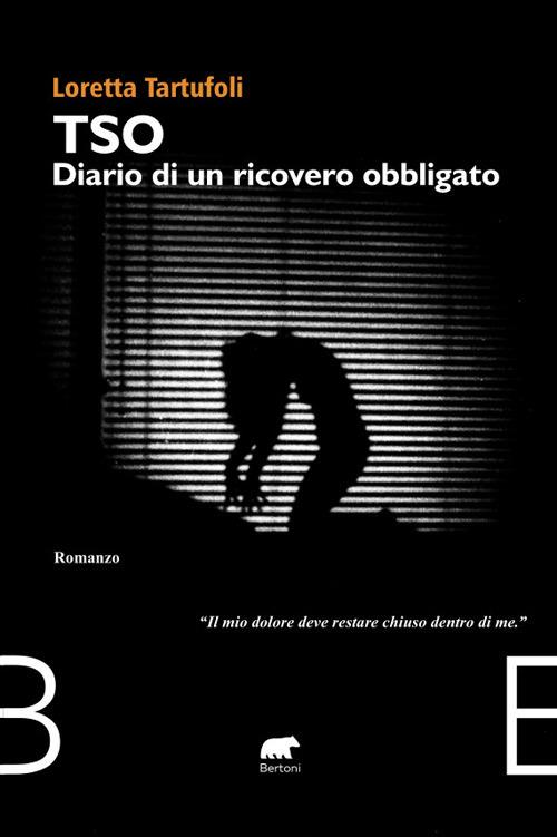 TSO diario di un ricovero obbligato - Loretta Tartufoli - copertina