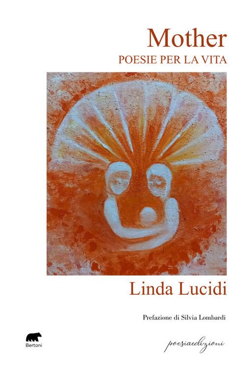Mother. Poesie per la vita - Linda Lucidi - copertina