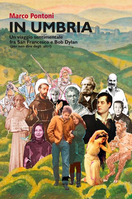 In Umbria. Un viaggio sentimentale fra San Francesco e Bob Dylan (per non dire degli altri) - Marco Pontoni - copertina
