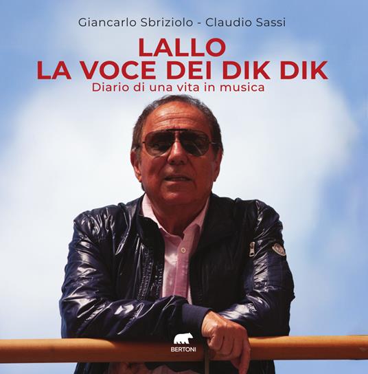 Lallo la voce dei Dik Dik. Diario di una vita in musica - Giancarlo Sbriziolo,Claudio Sassi - copertina
