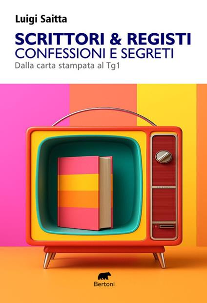 Scrittori & registi. Confessioni e segreti. Dalla carta stampata al Tg1 - Luigi Saitta - copertina