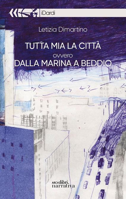 Tutta mia la città ovvero dalla marina a Biddio - Letizia Dimartino - copertina