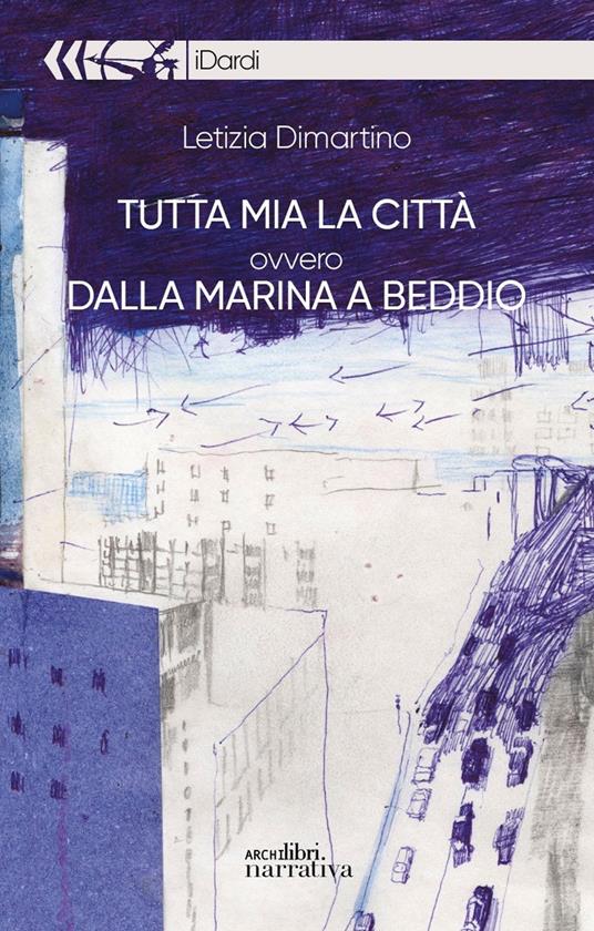 Tutta mia la città ovvero dalla marina a Biddio - Letizia Dimartino - copertina