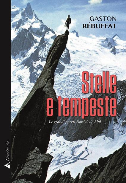 Stelle e tempeste. Le grandi pareti Nord delle Alpi - Gaston Rébuffat - copertina