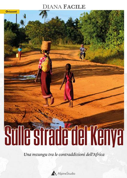 Sulle strade del Kenya. Una mzungu tra le contraddizioni dell'Africa - Diana Facile - copertina