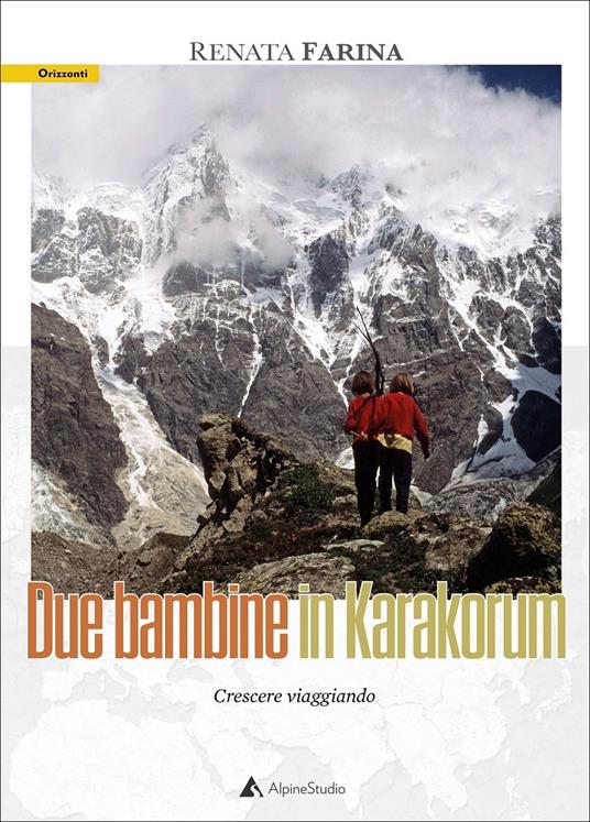 Due bambine in Karakorum. Crescere viaggiando - Renata Farina - copertina