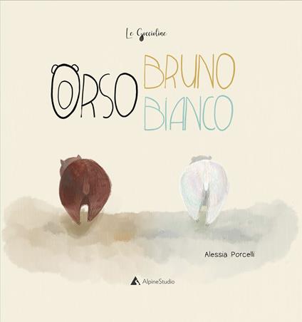 Orso bianco orso bruno. Ediz. a colori - Alessia Porcelli - copertina