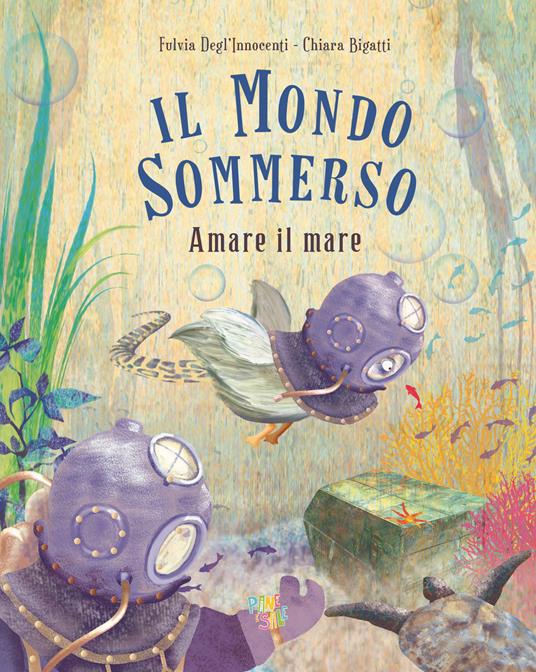 Il mondo sommerso. Amare il mare. Ediz. a colori - Fulvia Degl'Innocenti - copertina
