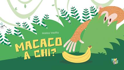 Macaco a chi? Ediz. a colori - Marisa Vestita - copertina