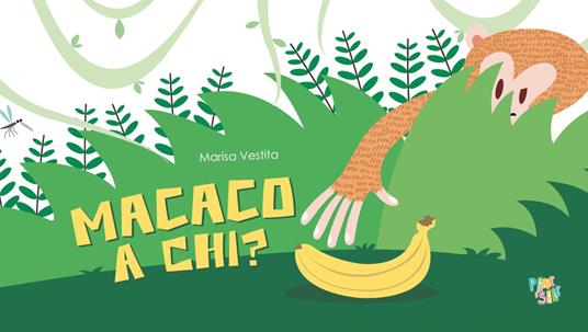 Macaco a chi? Ediz. a colori - Marisa Vestita - copertina