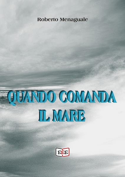 Quando comanda il mare - Roberto Menaguale - ebook