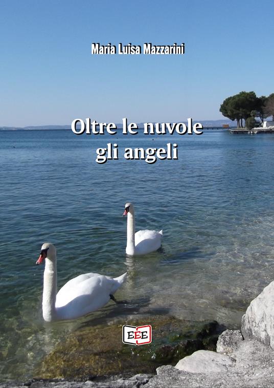 Oltre le nuvole gli angeli - Maria Luisa Mazzarini - ebook