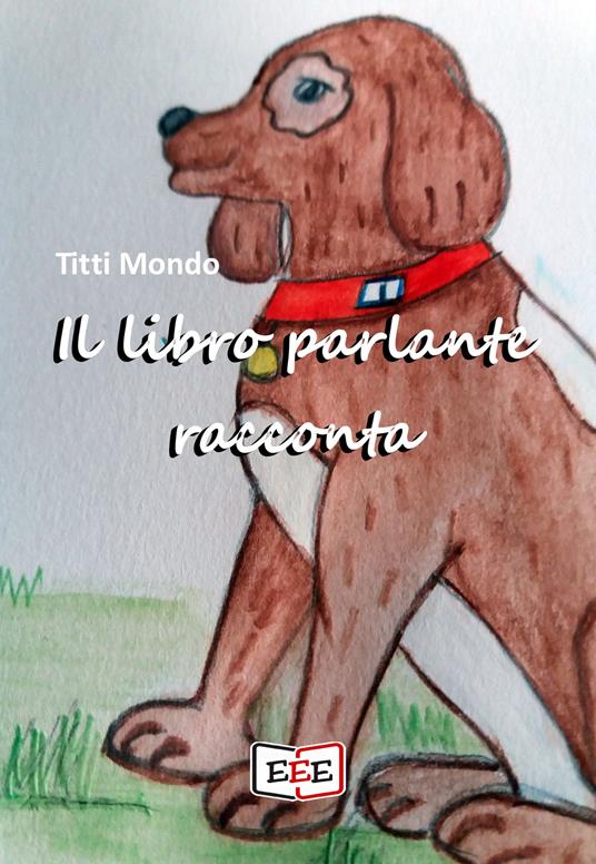 Il libro parlante racconta - Titti Mondo - copertina