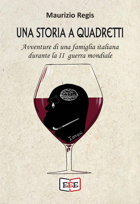 Una storia a quadretti. Avventure di una famiglia italiana durante la II guerra mondiale - Maurizio Regis - copertina