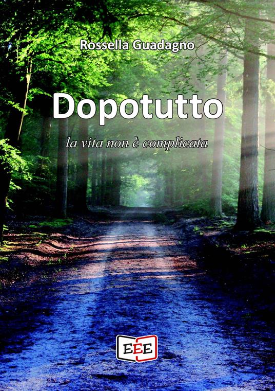 Dopotutto la vita non è complicata - Rossella Guadagno - ebook