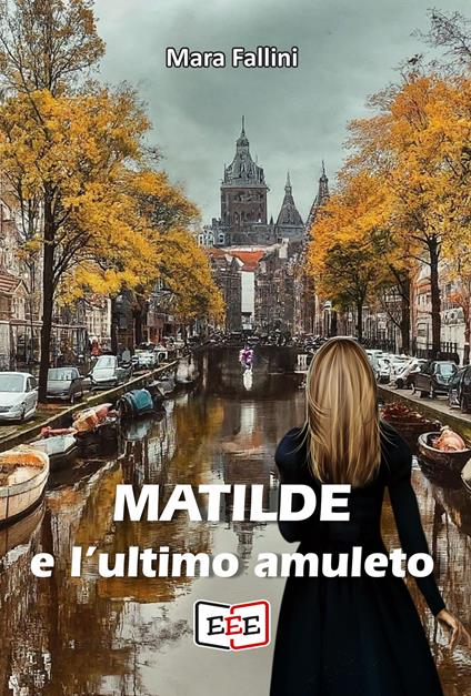 Matilde e l'ultimo amuleto - Mara Fallini - copertina
