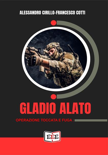 Gladio alato. «Operazione toccata e fuga» - Alessandro Cirillo,Francesco Cotti - copertina