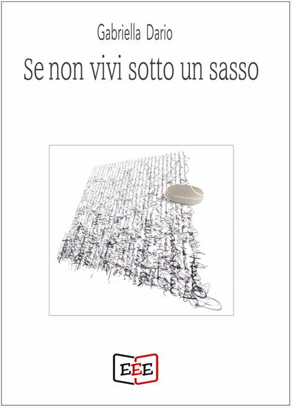 Se non vivi sotto un sasso - Gabriella Dario - copertina