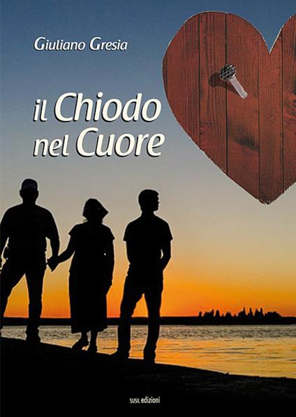 Il chiodo nel cuore - Giuliano Gresia - copertina
