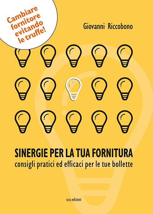Sinergie per la tua fornitura. Consigli pratici ed efficaci per le tue bollette - Giovanni Riccobono - copertina